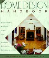 The Home Design Handbook The Essential Planning Guide for Building, Buying, or Remodeling a Home cover