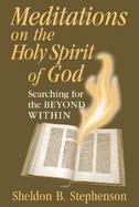 Meditations on the Holy Spirit of God Searching for the Beyond Within cover