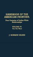 Handbook of the American Frontier Four Centuries of Indian-White Relationships/ the Far West (volume4) cover