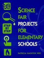Science Fair Projects for Elementary Schools Step by Step cover