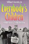 Everybody's Children Child Care As a Public Problem cover
