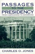 Passages to the Presidency From Campaigning to Governing cover