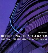 Rethinking the Skyscraper: The Complete Architecture of Ken Yeang cover