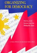 Organizing for Democracy Ngos, Civil Society, and the Philippine State cover