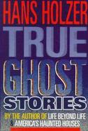 Hans Holzer's True Ghost Stories cover