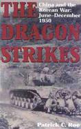 The Dragon Strikes: China and the Korean War: June-December 1950 cover