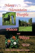 More Mountain People, Places and Ways Another Southern Appalachian Sampler cover