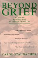 Beyond Grief: A Guide for Recovering from the Death of a Loved One cover