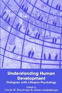 Understanding Human Development Dialogues With Lifespan Psychology cover