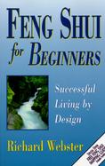 Feng Shui for Beginners Successful Living by Design cover