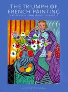 The Triumph of French Painting: Masterpieces from Ingres to Matisse cover