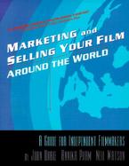 Marketing & Selling Your Film Around the World A Guide for Independent Filmmakers cover