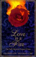 Love Is a Fire: The Sufi's Mystical Journey Home cover