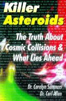 Killer Asteroids : The Truth about Cosmic Collisions and What Lies Ahead cover