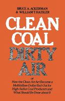 Clean Coal/Dirty Air Or How the Clean Air Act Became a Multibillion-Dollar Bail-Out for High-Sulfur Coal Producers and What Should Be Done About It cover