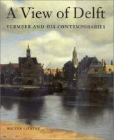 A View of Delft Vermeer and His Contemporaries cover