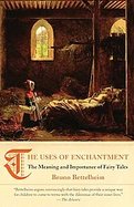 The Uses of Enchantment The Meaning and Importance of Fairy Tales cover