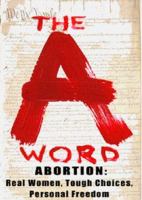 The a Word Abortion, Real Women, Tough Choices, Personal Freedom cover