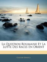 La Question Roumaine et la Lutte des Races en Orient cover