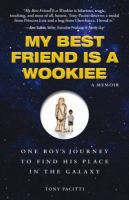 My Best Friend Is a Wookie : One Boy's Journey to Find His Place in the Galaxy cover