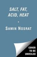 Salt, Fat, Acid, Heat : The Four Elements of Good Cooking cover
