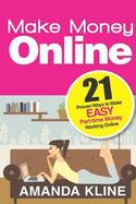 Make Money Online : 21 Proven Ways to Make EASY Part-Time Money Working Online cover