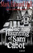 The Haunting of Sam Cabot : A Novel cover
