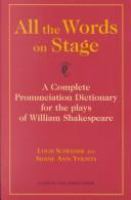 All the Words on Stage Ahe Complete Pronunciation Dictionary for the Plays of William Shakespeare cover