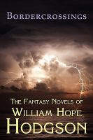Bordercrossings The Fantasy Novels of William Hope Hodgson cover
