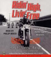 Ridin' High, Livin' Free CD: Hell-Raising Motorcycle Stories cover