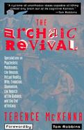 The Archaic Revival Speculations on Psychedelic Mushrooms, the Amazon, Virtual Reality, Ufos, Evolution, Shamanism, the Rebirth of the Goddess, and cover