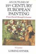 An Outline of Nineteenth Century European Painting: From David Through Cezanne cover
