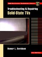 Troubleshooting and Repairing Solid-State TVs cover