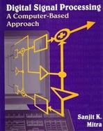 Digital Signal Processing: A Computer-Based Approach cover