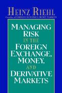 Managing Risk in the Foreign Exchange, Money and Derivative Markets cover