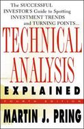 Technical Analysis Explained The Successful Investor's Guide to Spotting Investment Trends and Turning Points cover