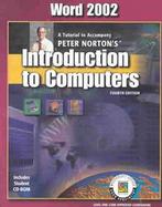 Word 2002 A Tutorial to Accompany Peter Norton's Introduction to Computers cover
