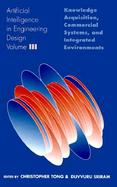 Artificial Intelligence in Engineering Design Knowledge Acquisition, Commercial Systems, and Integrated Environments (volume3) cover