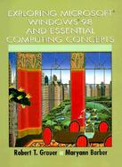Exploring Microsoft Windows 98 and Essential Computing Concepts cover