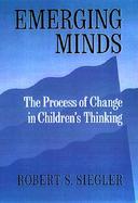 Emerging Minds: The Process of Change in Children's Thinking cover