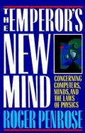 The Emperor's New Mind: Concerning Computers, Minds, and the Laws of Physics cover