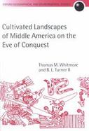 Cultivated Landscapes of Middle America on the Eve of Conquest cover