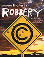 Electronic Highway Robbery: An Artist's Guide to Copyrights in the Digital Era cover