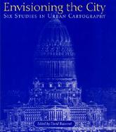 Envisioning the City Six Studies in Urban Cartography cover