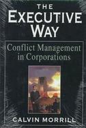 The Executive Way Conflict Management in Corporations cover