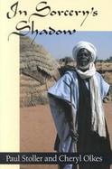 In Sorcery's Shadow A Memoir of Apprenticeship Among the Songhay of Niger cover