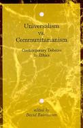 Universalism Vs. Communitarianism Contemporary Debates in Ethics cover