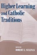 Higher Learning and Catholic Traditions cover