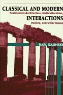 Classical and Modern Interactions Postmodern Architecture, Multiculturalism, Decline, and Other Issues cover