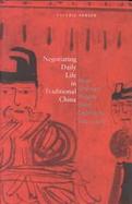 Negotiating Daily Life in Traditional China How Ordinary People Used Contracts, 600-1400 cover